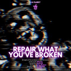 Repair What You've Broken (feat. KaoKraft)