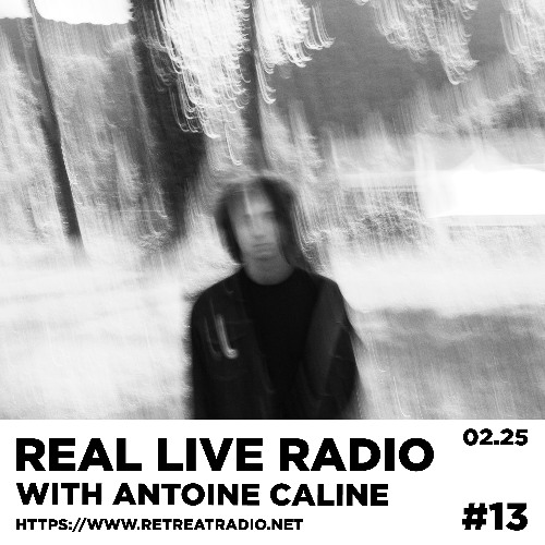 REAL LIVE RADIO #13 w. Antoine Caline Via Retreat Radio