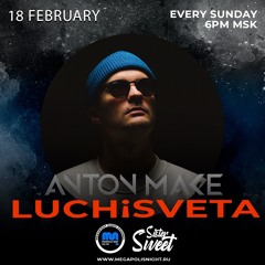 ANTON MAKE Guest Mix - LUCHiSVETA By SisterSweet