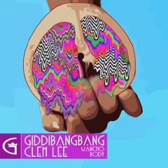 GiddiBangBang, Clem Lee - Wancho Body (Original Mix)