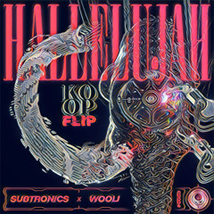 Hallelujah SUBTRONICS & WOOLI  KOOP FLIP