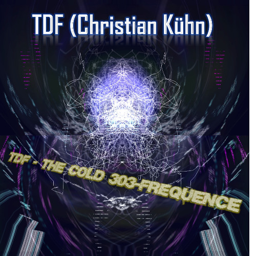TDF [Christian Kuehn] - The cold 303-frequence
