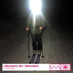 Hranko by Granko 02/24 w/ Kovvalsky
