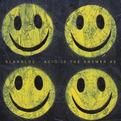 Klanglos - Acid Is The Answer #3 [Acid Techno Set]