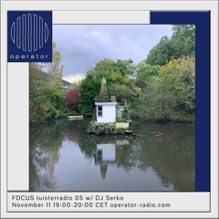 FOCUS Luisterradio w/ DJ Serko - 11th November 2021