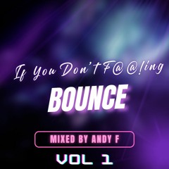 If You Dont F@@!ing bounce VOL 1