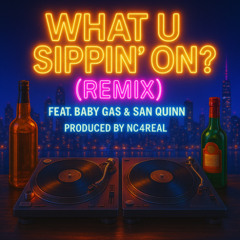 What U Sippin' On? (Remix) [feat. Baby Gas & San Quinn]