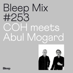 Bleep Mix #253 - COH meets Abul Mogard
