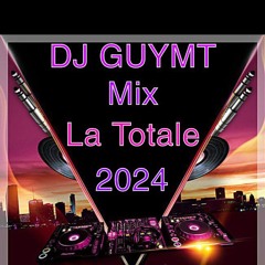 DJ GUYMT LA TOTALE 2024