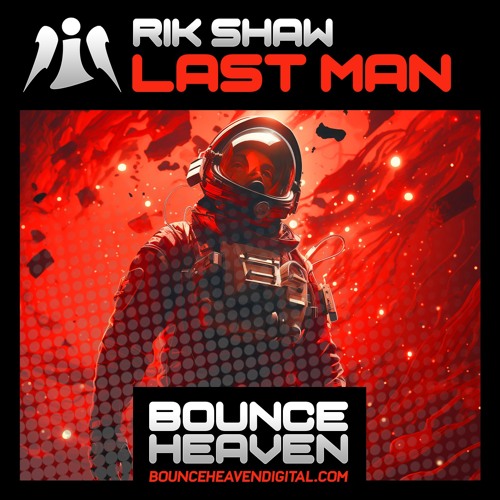 Last Man **OUT NOW ON BOUNCE HEAVEN**