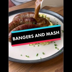 Bangers and Mash