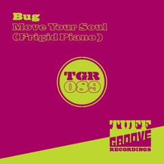 OUT TOMORROW!!! Bug - Move Your Soul (Frigid Piano) (TGR089)