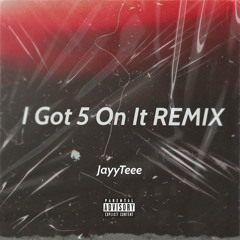 I Got 5 On It
