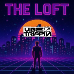 Vibe  N Trippin Loft 2019