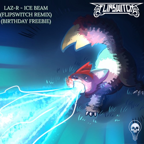 LAZ -R - ICE BEAM (FLIPSWITCH REMIX)(BIRTHDAY FREEBIE)