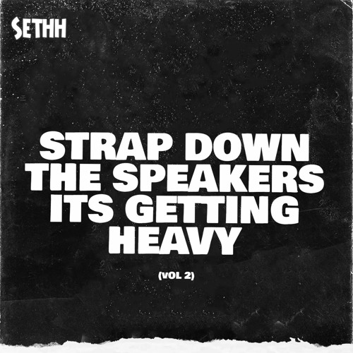 Strap Down The Speakers Its Getting Heavy (Vol 2)