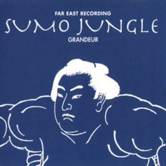 Sumo Jungle GRANDEUR - Full Album (HQ)