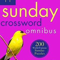 GET EPUB KINDLE PDF EBOOK The New York Times Sunday Crossword Omnibus Volume 11: 200 World-Famous Su