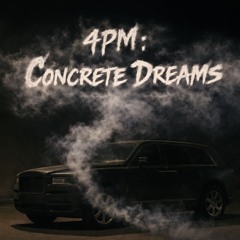 4PM:Concrete Dreams