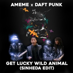 Daft Punk X Ameme - Get Lucky Wild Animal (SINHEDA Edit) [Vocal filtered for SC]