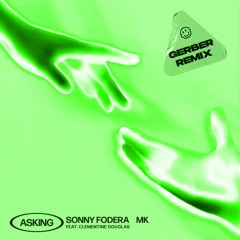 Sonny Fodera, MK Ft. Clementine Douglas - Asking (Gerber Remix)