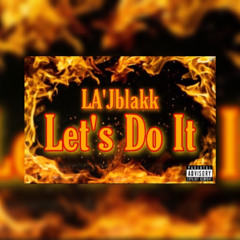 LA’Jblakk - Lets Do It
