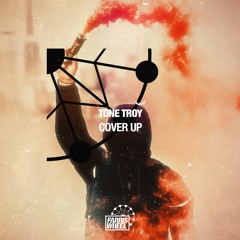 Tone Troy - Cover Up [Farris Wheel Recordings] [MI4L.com]