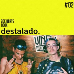destalado. | zoe beats, deox #02
