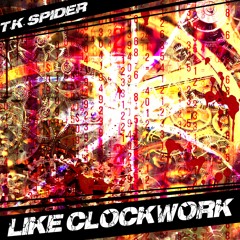 TK Spider - Like Clockwork