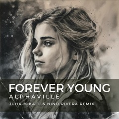 Alphaville - Forever Young (Juha Mikael & Nino Rivera Remix)