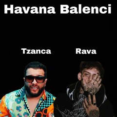 Tzanca Uraganu x RAVA - Havana BALENCI (808fxri x KappaOnDaBeat Mashup)