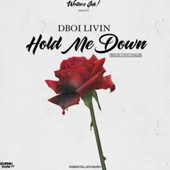 DBOI LIVIN - HOLD ME DOWN