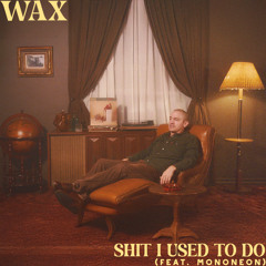 Shit I Used to Do (feat. MonoNeon)