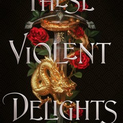 Download Book These Violent Delights (These Violent Delights, #1) By Chloe Gong