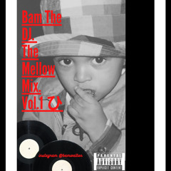 Bam The DJ - “Mellow Mix” Vol.1