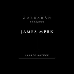 Zurbarån presents - James Mpbk - Innate Nature