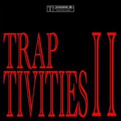 TRAPTIVITIES 2 - Vampire x Mass x VL0 x P€J!