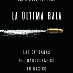 ❤️ Download La última bala: Las entrañas del narcotráfico en México (ENIGMAS Y CONSPIRACIONE