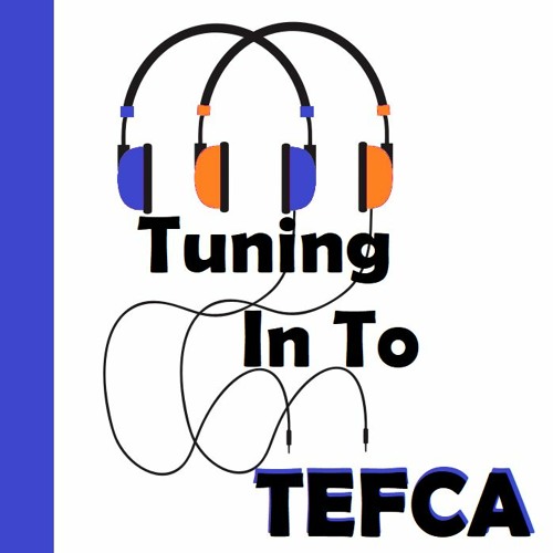 Tuning In To TEFCA