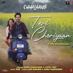 Teri Choriyaan - Guru Randhawa