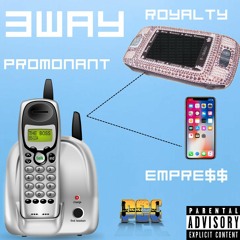 3Way (feat. Empre$$ & Royalty)