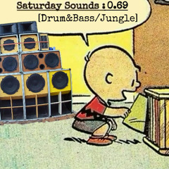 Saturday Sounds 0.69 [Drum & Bass/Jungle]