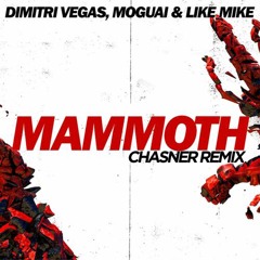 Dimitri Vegas, MOGUAI & Like Mike - Mammoth (Chasner Remix) [Hardwell Master]