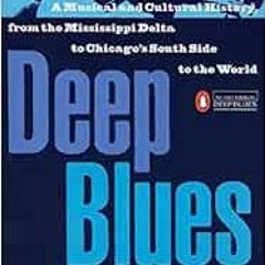 Read [EBOOK EPUB KINDLE PDF] Deep Blues: A Musical and Cultural History of the Missis