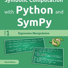 FREE EBOOK 📂 Symbolic Computation with Python and SymPy - Volume 1: Expression Manip