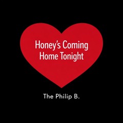 Honey's  Comin home tonight