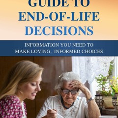 Free read Dementia Caregivers: Guide to End-of-Life Decisions: Information You Need To