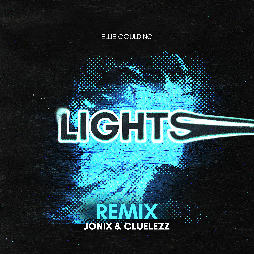 Ellie Goulding - Lights (JONIX, CLUELEZZ Remix)