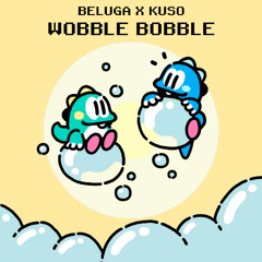 BELUGA x KUSO - Wobble Bobble [FREE DOWNLOAD]