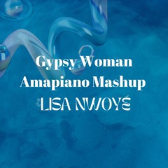 Gypsy Woman Amapiano MASHUP - Lisa Nwoye